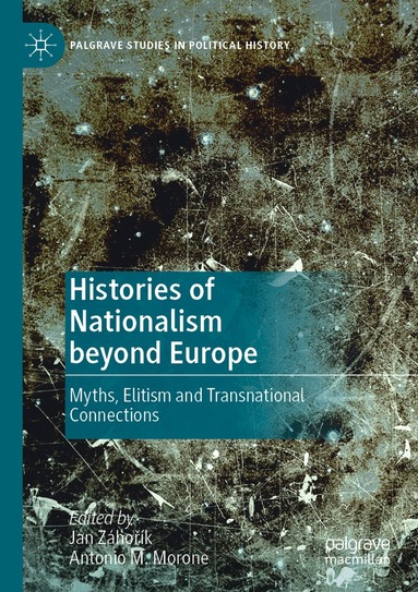Jan Záhořík, Antonio M. Morone - Histories of Nationalism beyond Europe, Häftad