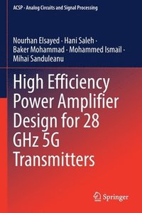 bokomslag High Efficiency Power Amplifier Design for 28 GHz 5G Transmitters