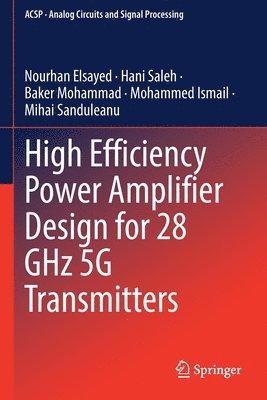 bokomslag High Efficiency Power Amplifier Design for 28 GHz 5G Transmitters