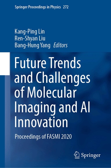 Kang-Ping Lin, Ren-Shyan Liu, Bang-Hung Yang - Future Trends and Challenges of Molecular Imaging and AI Innovation, Inbunden