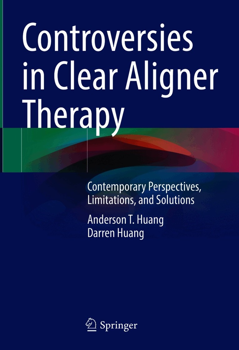 Anderson T. Huang, Darren Huang - Controversies in Clear Aligner Therapy, Inbunden