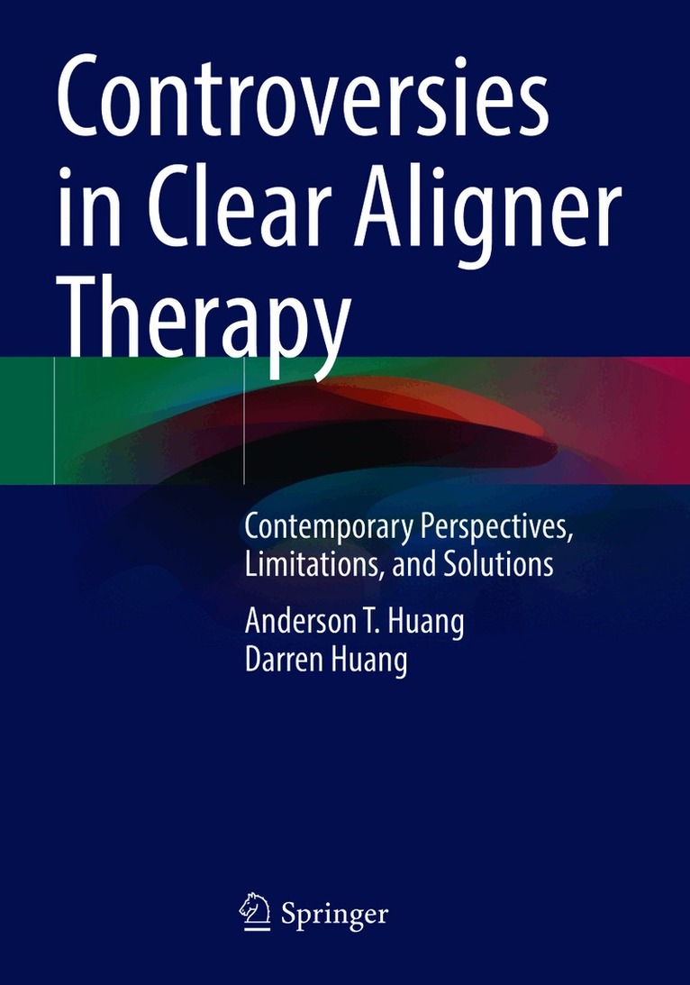 Anderson T. Huang, Darren Huang - Controversies in Clear Aligner Therapy, Häftad