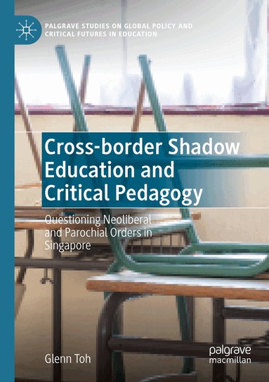 Glenn Toh - Cross-border Shadow Education and Critical Pedagogy, Häftad