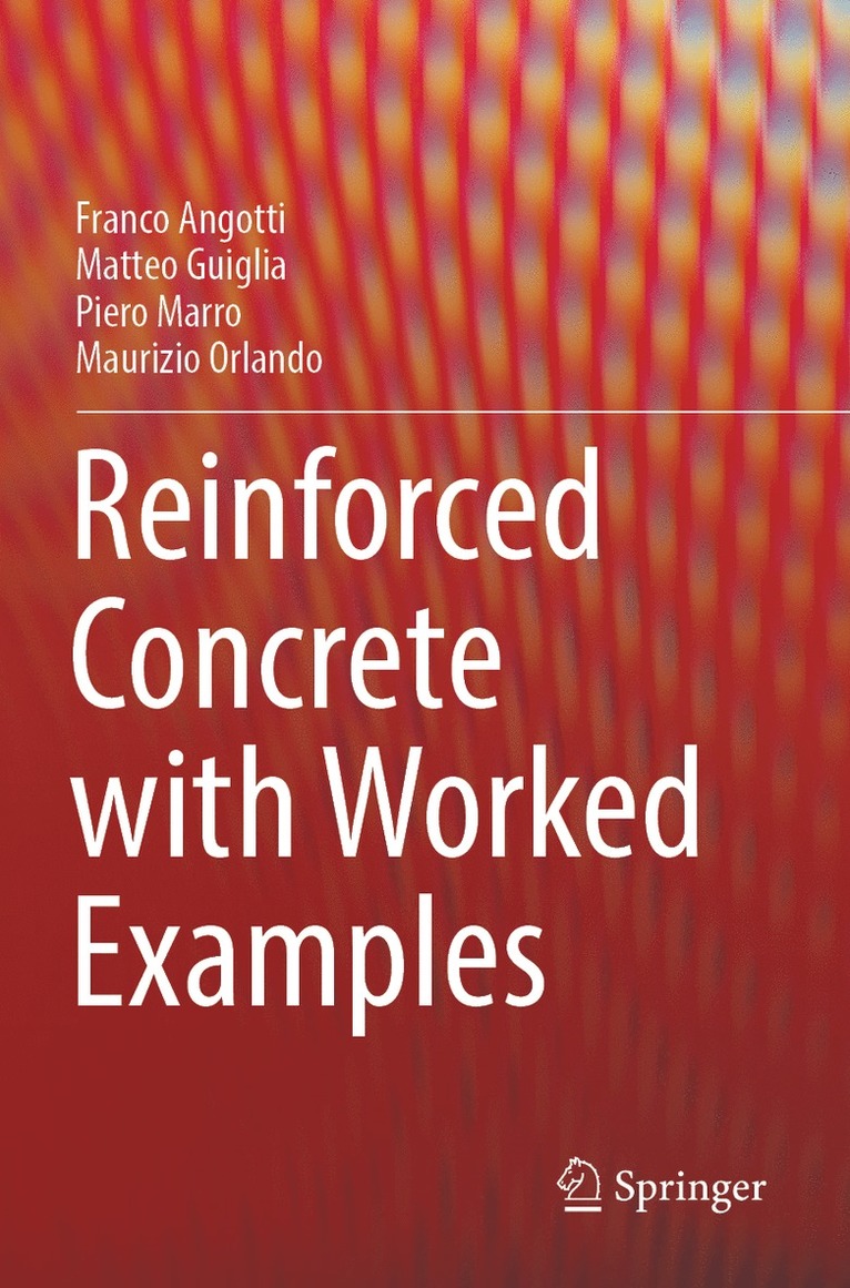 Franco Angotti, Matteo Guiglia, Piero Marro, Maurizio Orlando - Reinforced Concrete with Worked Examples, Häftad