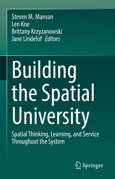 Steven M. Manson, Len Kne, Brittany Krzyzanowski, Jane Lindelof - Building the Spatial University, Inbunden