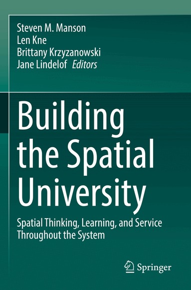 Steven M. Manson, Len Kne, Brittany Krzyzanowski, Jane Lindelof - Building the Spatial University, Häftad