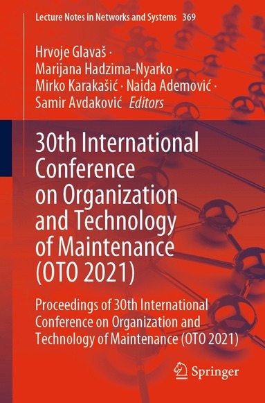 Hrvoje Glavaš, Marijana Hadzima-Nyarko, Mirko Karakašić, Naida Ademović, Samir Avdaković - 30th International Conference on Organization and Technology of Maintenance (OTO 2021), Häftad