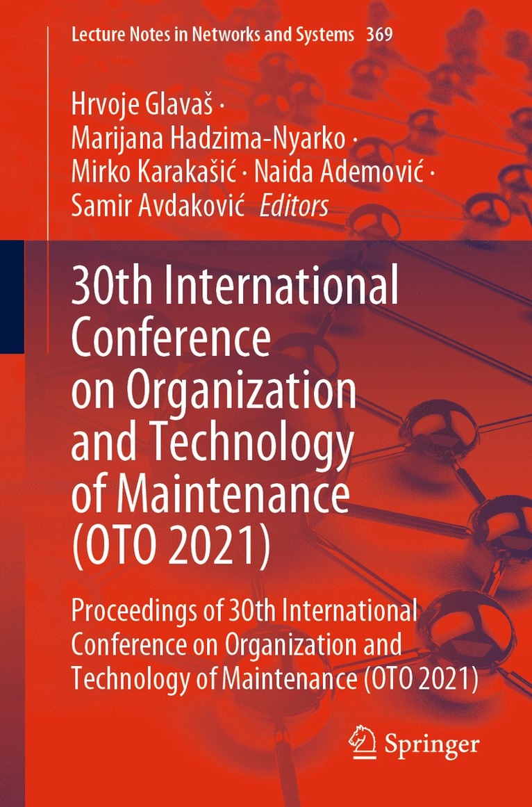 Hrvoje Glavaš, Marijana Hadzima-Nyarko, Mirko Karakašić, Naida Ademović, Samir Avdaković, Hrvoje Glavas, Mirko Karakasic, Naida Ademovic, Samir Avdakovic, Hrvoje Glava - 30th International Conference on Organization and Technology of Maintenance (OTO 2021), Häftad