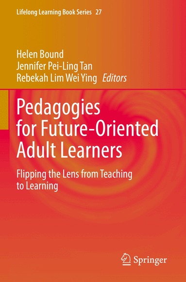 Helen Bound, Jennifer Pei-Ling Tan, Rebekah Lim Wei Ying - Pedagogies for Future-Oriented Adult Learners, Häftad