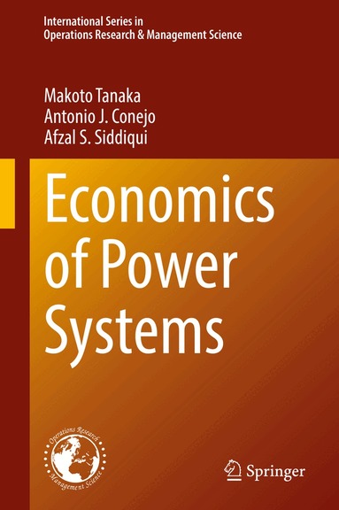 Makoto Tanaka, Antonio J. Conejo, Afzal S. Siddiqui - Economics of Power Systems, Inbunden