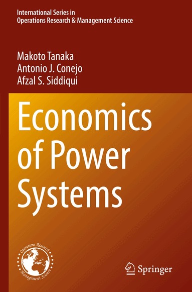 Makoto Tanaka, Antonio J. Conejo, Afzal S. Siddiqui - Economics of Power Systems, Häftad