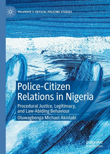 Oluwagbenga Michael Akinlabi - Police-Citizen Relations in Nigeria, Inbunden