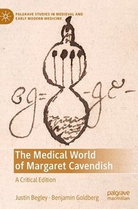 bokomslag The Medical World of Margaret Cavendish