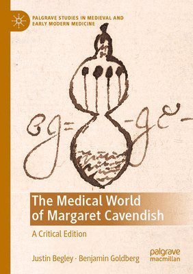 Justin Begley, Benjamin Goldberg - Medical World of Margaret Cavendish, Häftad