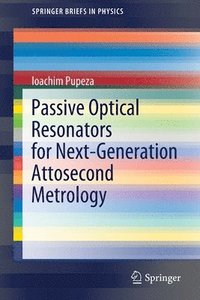 bokomslag Passive Optical Resonators for Next-Generation Attosecond Metrology