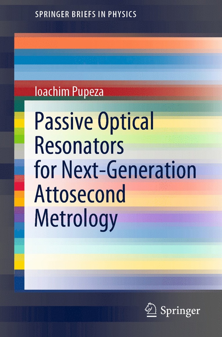 Ioachim Pupeza - Passive Optical Resonators for Next-Generation Attosecond Metrology, Häftad