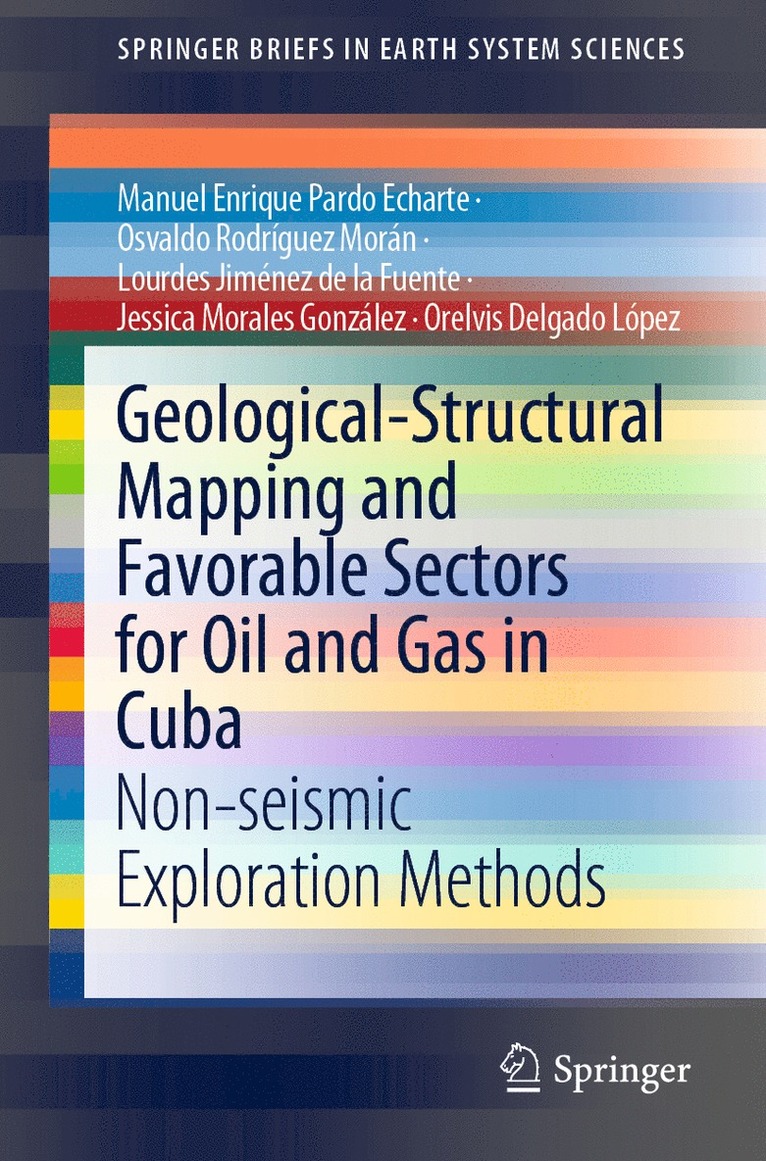 Manuel Enrique Pardo Echarte, Osvaldo Rodríguez Morán, Lourdes Jiménez de la Fuente, Jessica Morales González, Orelvis Delgado López, Osvaldo Rodriguez Moran, Lourdes Jimenez de la Fuente, Jessica Morales Gonzalez, Orelvis Delgado Lopez - Geological-Structural Mapping and Favorable Sectors for Oil and Gas in Cuba, Häftad