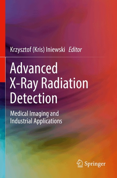 Krzysztof (Kris) Iniewski - Advanced X-Ray Radiation Detection:, Häftad