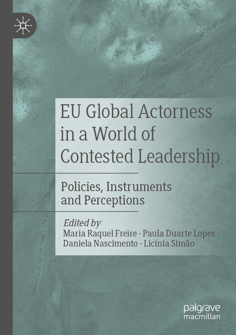 Maria Raquel Freire, Paula Duarte Lopes, Daniela Nascimento, Licínia Simão, Licinia Simao - EU Global Actorness in a World of Contested Leadership, Häftad