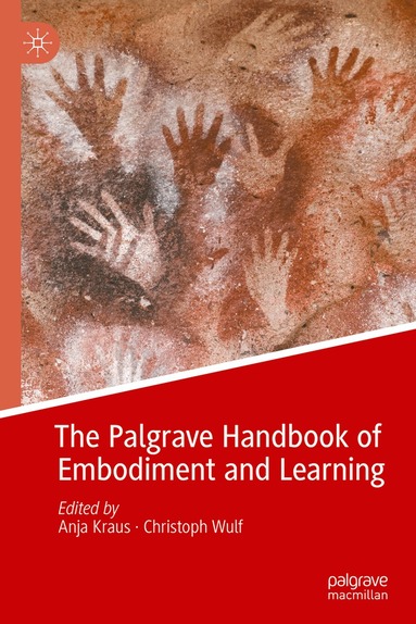 Anja Kraus, Christoph Wulf - Palgrave Handbook of Embodiment and Learning, Inbunden