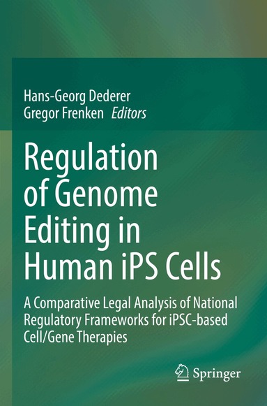 Hans-Georg Dederer, Gregor Frenken - Regulation of Genome Editing in Human iPS Cells, Häftad