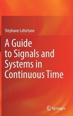 A Guide to Signals and Systems in Continuous Time 1