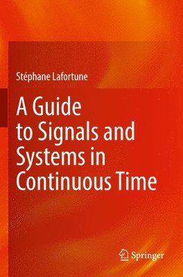 Guide to Signals and Systems in Continuous Time