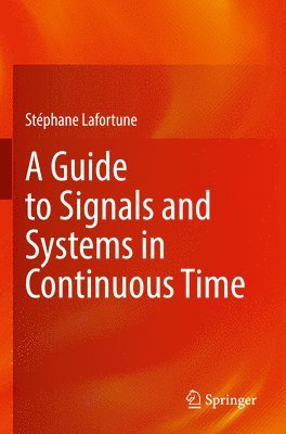 A Guide to Signals and Systems in Continuous Time 1