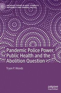 bokomslag Pandemic Police Power, Public Health and the Abolition Question