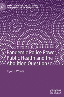 bokomslag Pandemic Police Power, Public Health and the Abolition Question