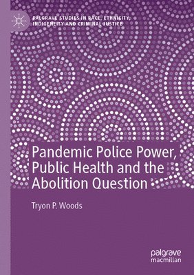 Pandemic Police Power, Public Health and the Abolition Question 1