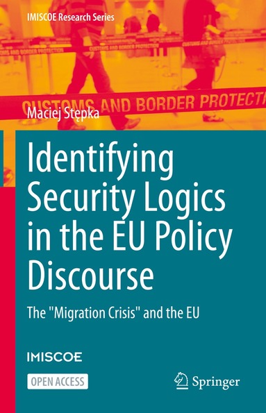Maciej Stępka - Identifying Security Logics in the EU Policy Discourse, Inbunden