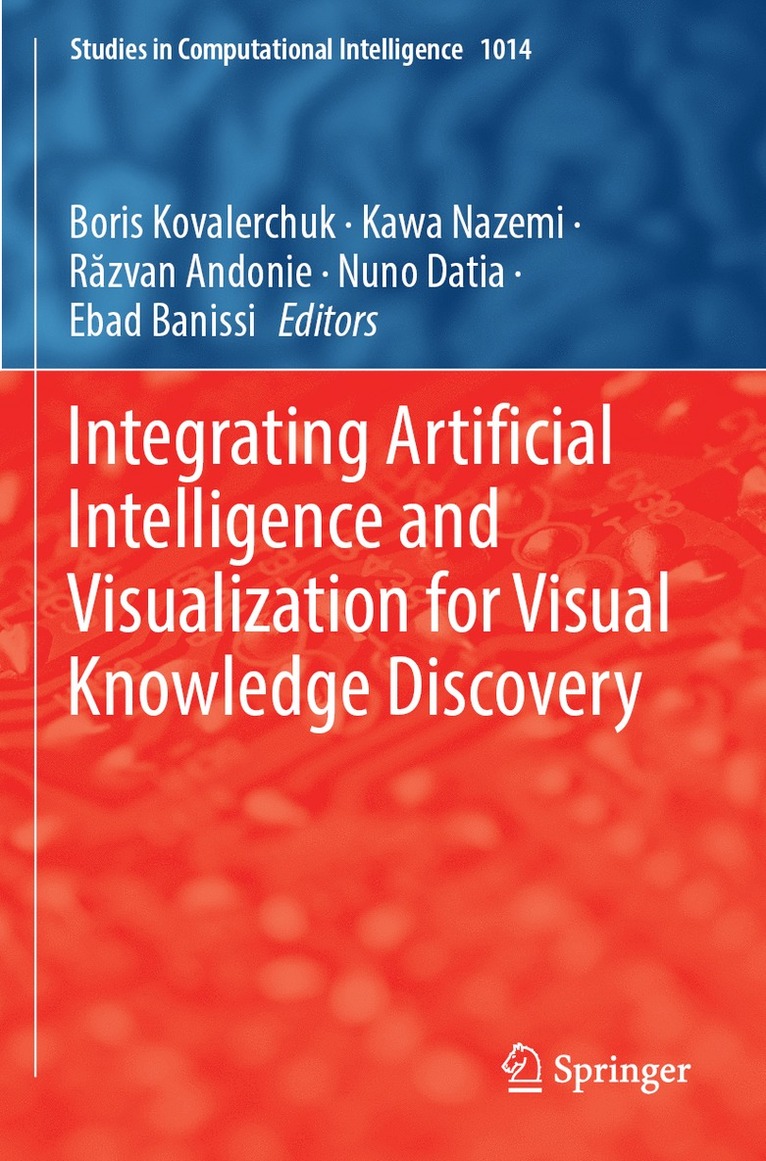Boris Kovalerchuk, Kawa Nazemi, Răzvan Andonie, Nuno Datia, Ebad Banissi, Razvan Andonie - Integrating Artificial Intelligence and Visualization for Visual Knowledge Discovery, Häftad