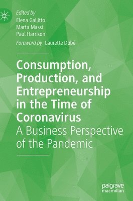 Elena Gallitto, Marta Massi, Paul Harrison - Consumption, Production, and Entrepreneurship in the Time of Coronavirus, Inbunden