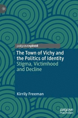bokomslag The Town of Vichy and the Politics of Identity