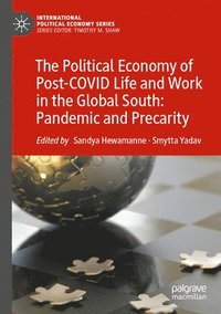 bokomslag The Political Economy of Post-COVID Life and Work in the Global South: Pandemic and Precarity
