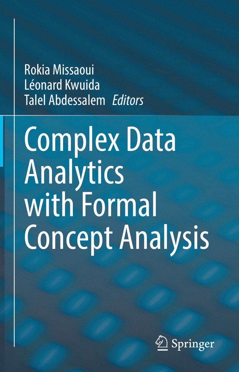 Rokia Missaoui, Léonard Kwuida, Talel Abdessalem, Leonard Kwuida - Complex Data Analytics with Formal Concept Analysis, Inbunden
