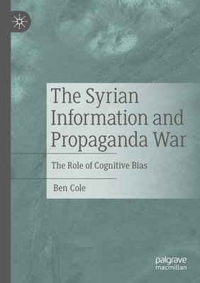 bokomslag The Syrian Information and Propaganda War