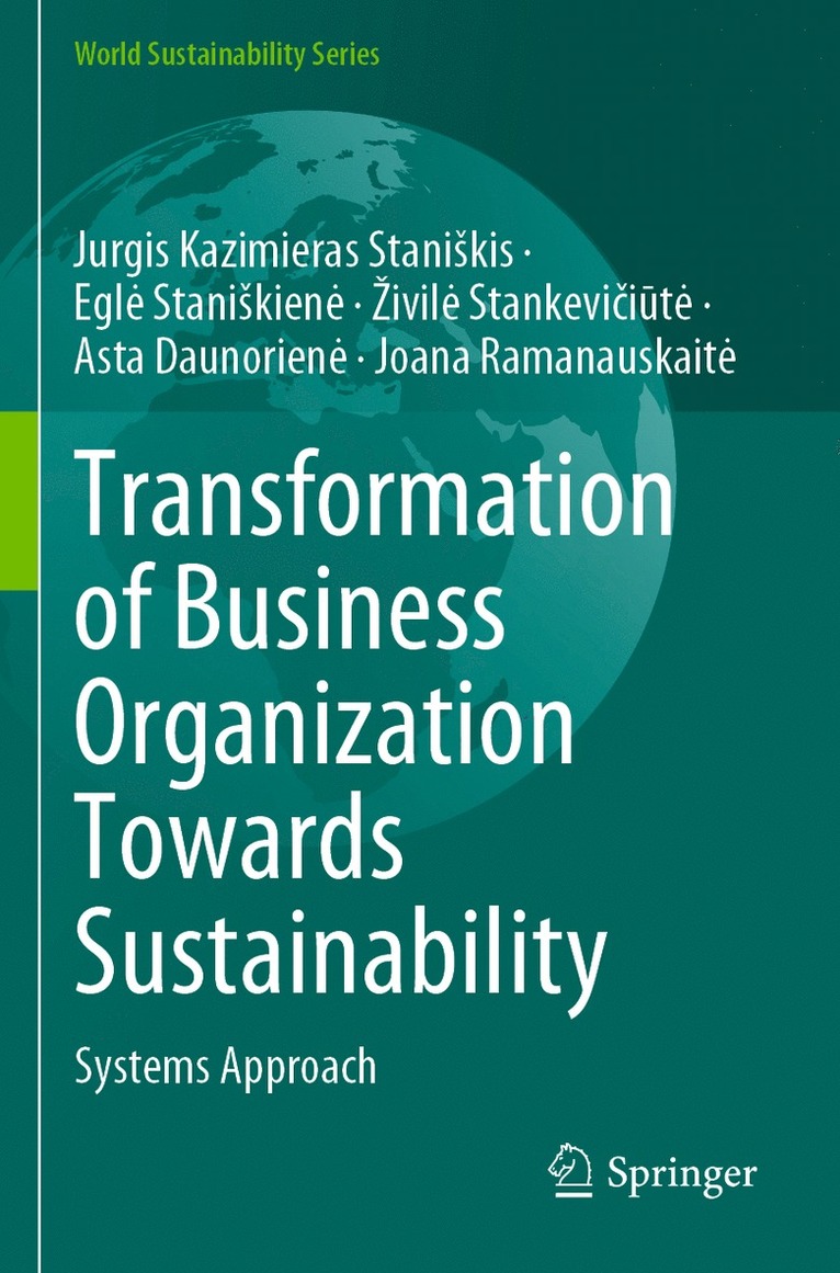 Jurgis Kazimieras Staniškis, Eglė Staniškienė, Živilė Stankevičiūtė, Asta Daunorienė, Joana Ramanauskaitė, Jurgis Kazimieras Staniskis, Egle Staniskiene, Zivile Stankeviciute, Asta Daunoriene, Joana Ramanauskaite, Jurgis Kazimieras Stanikis, Egle Stanikiene, Jurgis Kazimieras Stani¿kis, Egl¿ Stani¿kien¿, ¿Ivil¿ Stankevi¿i¿t¿, Asta Daunorien¿, Joana Ramanauskait¿ - Transformation of Business Organization Towards Sustainability, Häftad