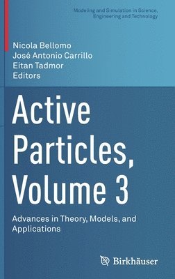 Nicola Bellomo, José Antonio Carrillo, Eitan Tadmor, Jose Antonio Carrillo - Active Particles, Volume 3, Inbunden