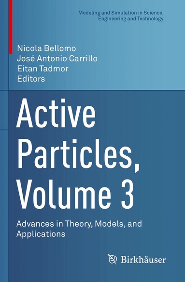 Nicola Bellomo, José Antonio Carrillo, Eitan Tadmor - Active Particles, Volume 3, Häftad