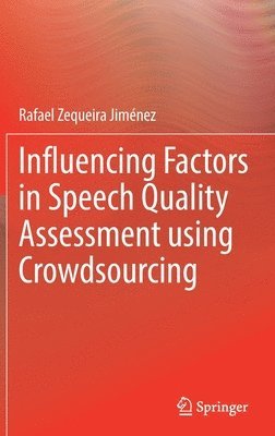 Influencing Factors in Speech Quality Assessment using Crowdsourcing 1