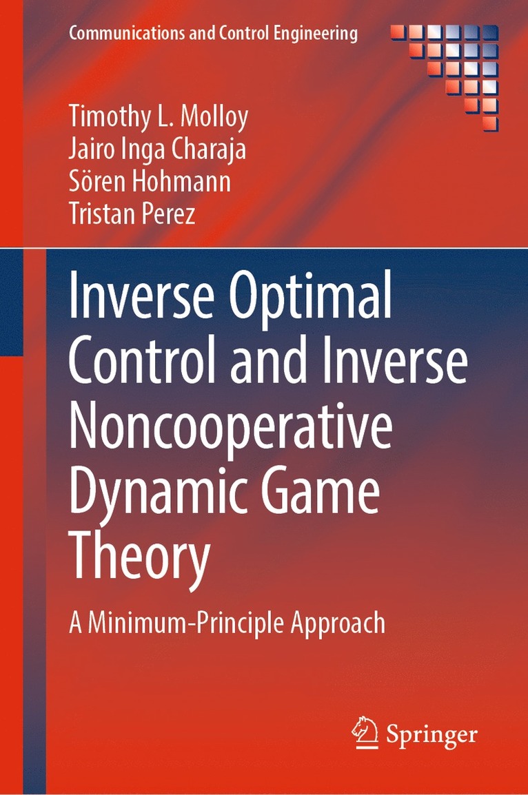 Timothy L. Molloy, Jairo Inga Charaja, Sören Hohmann, Tristan Perez, Soren Hohmann - Inverse Optimal Control and Inverse Noncooperative Dynamic Game Theory, Inbunden