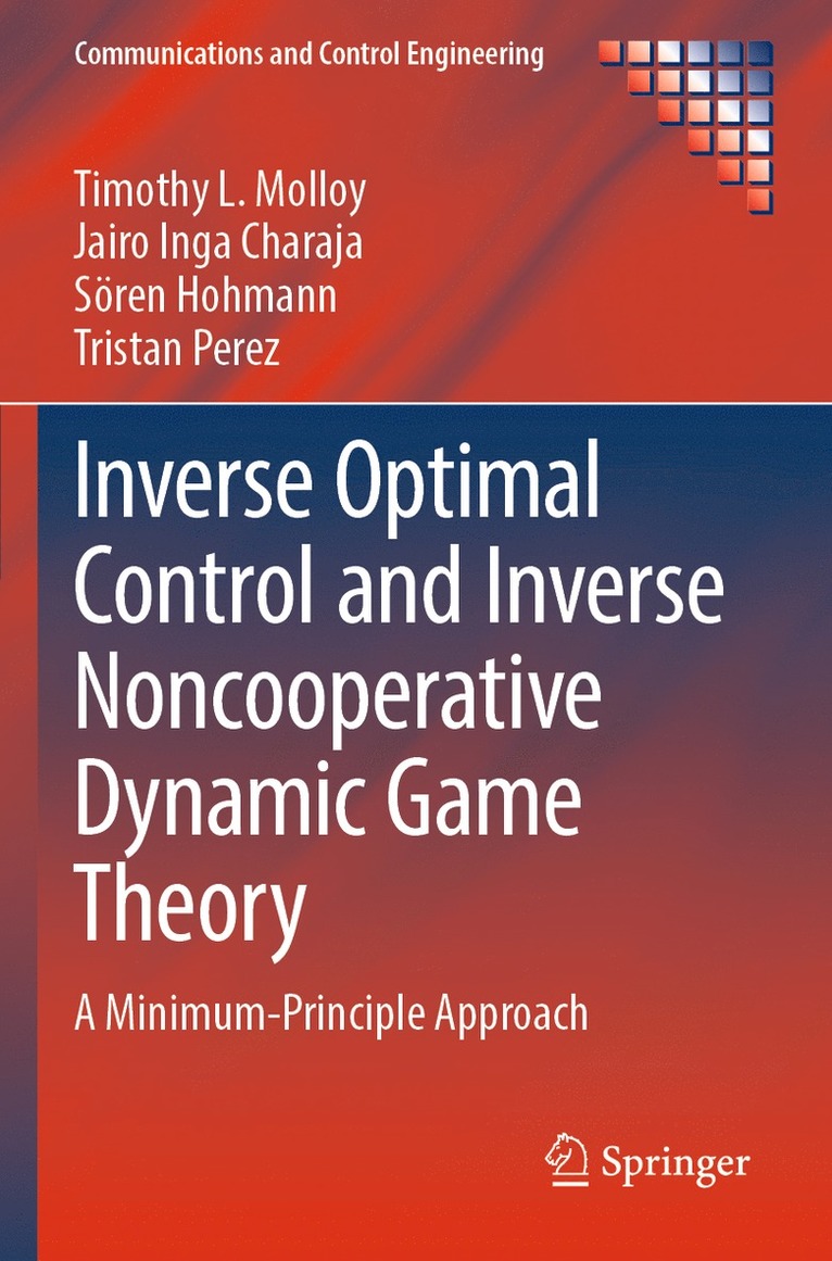 Timothy L. Molloy, Jairo Inga Charaja, Sören Hohmann, Tristan Perez, Soren Hohmann - Inverse Optimal Control and Inverse Noncooperative Dynamic Game Theory, Häftad