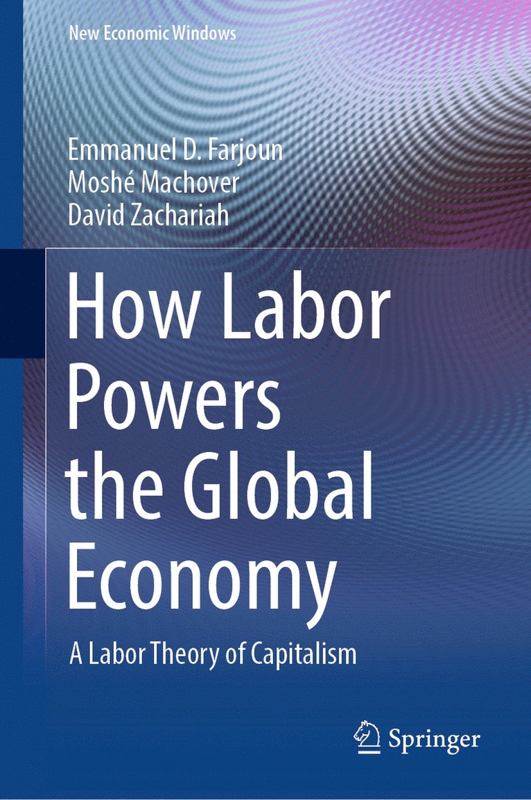 Emmanuel D. Farjoun, Moshé Machover, David Zachariah, Moshe Machover, David Machover, Moshé - How Labor Powers the Global Economy, Inbunden