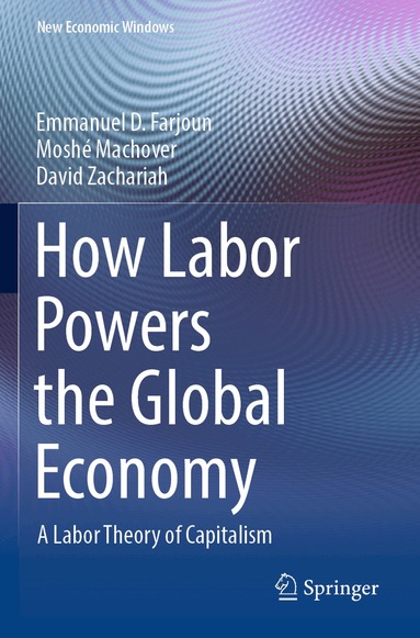 Emmanuel D. Farjoun, Moshé Machover, David Zachariah - How Labor Powers the Global Economy, Häftad