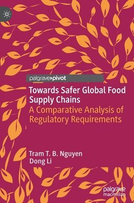 Tram T. B. Nguyen, Dong Li - Towards Safer Global Food Supply Chains, Inbunden