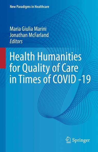 Maria Giulia Marini, Jonathan McFarland - Health Humanities for Quality of Care in Times of COVID -19, Inbunden