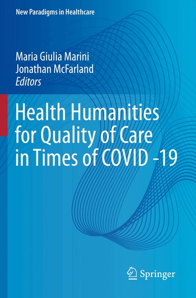 Maria Giulia Marini, Jonathan McFarland - Health Humanities for Quality of Care in Times of COVID -19, Häftad