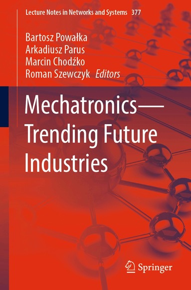 Bartosz Powałka, Arkadiusz Parus, Marcin Chodźko, Roman Szewczyk - Mechatronics—Trending Future Industries, Häftad